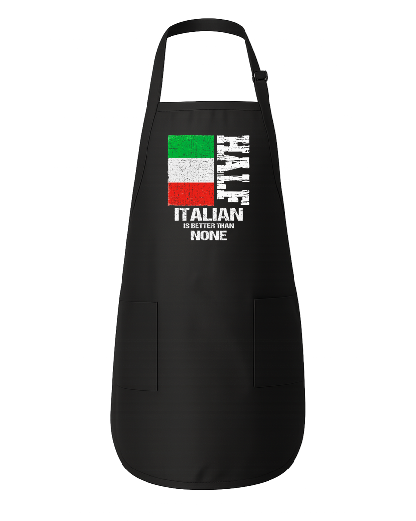 Half Italian is Better Than None Apron