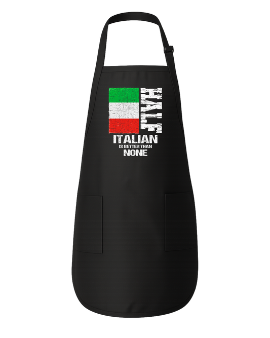 Half Italian is Better Than None Apron